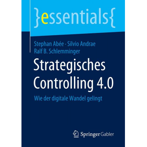 Stephan Abée & Silvio Andrae & Ralf B. Schlemminger - Strategisches Controlling 4.0