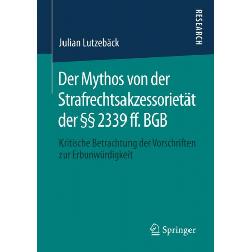 Julian Lutzebäck - Der Mythos von der Strafrechtsakzessorietät der §§ 2339 ff. BGB