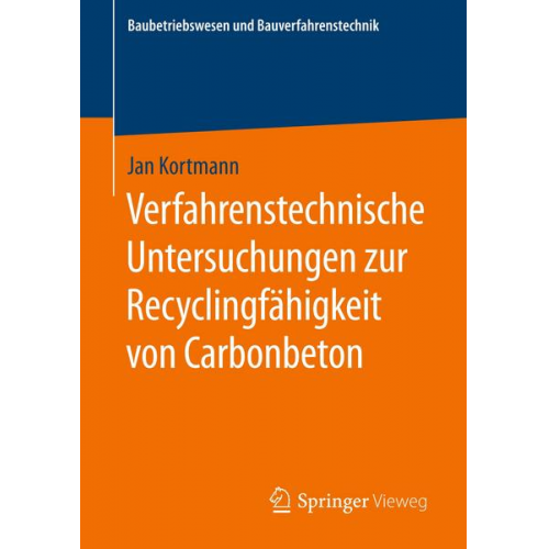 Jan Kortmann - Verfahrenstechnische Untersuchungen zur Recyclingfähigkeit von Carbonbeton