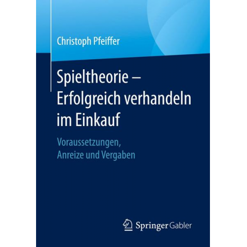 Christoph Pfeiffer - Spieltheorie – Erfolgreich verhandeln im Einkauf