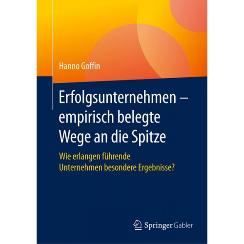 Hanno Goffin - Erfolgsunternehmen – empirisch belegte Wege an die Spitze