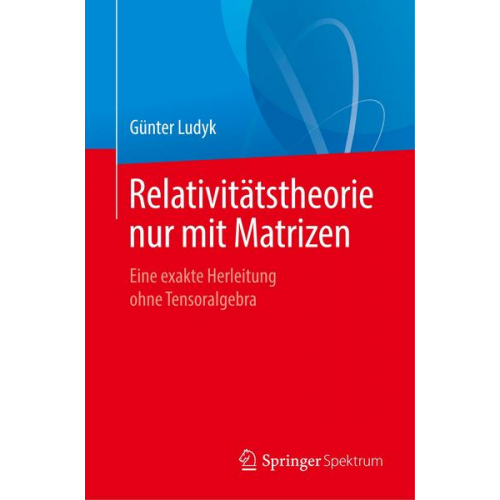 Günter Ludyk - Relativitätstheorie nur mit Matrizen