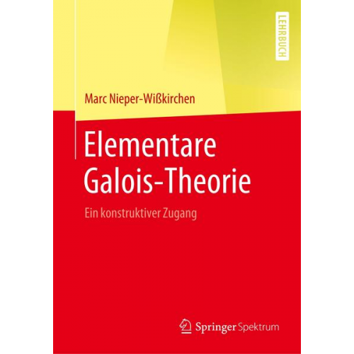 Marc Nieper-Wisskirchen - Elementare Galois-Theorie