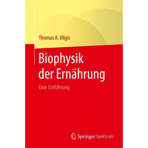 Thomas A. Vilgis - Biophysik der Ernährung