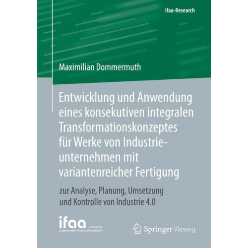 Maximilian Dommermuth - Entwicklung und Anwendung eines konsekutiven integralen Transformationskonzeptes für Werke von Industrieunternehmen mit variantenreicher Fertigung