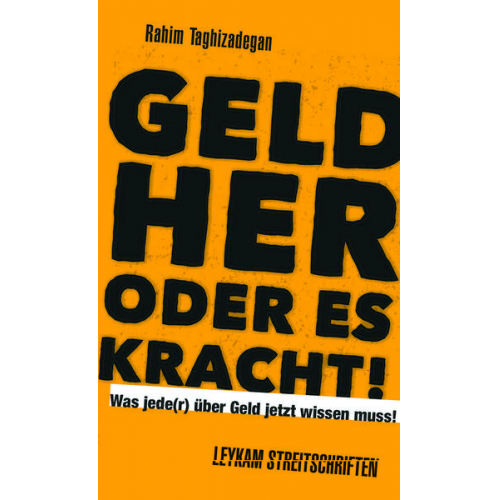 Rahim Taghizadegan - Geld her oder es kracht! Was jede(r) über Geld jetzt wissen muss!