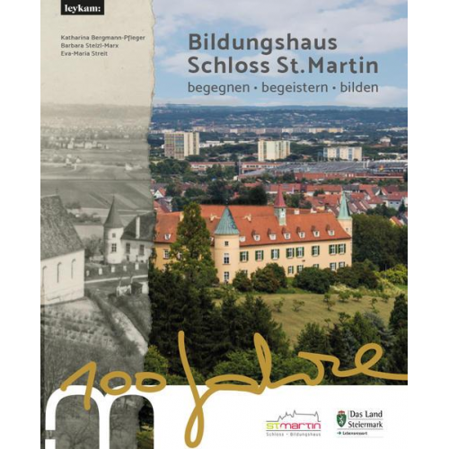 Katharina Bergmann-Pfleger & Barbara Stelzl-Marx & Eva-Maria Streit - Bildungshaus Schloss St. Martin - 100 Jahre - begegnen - begeistern - bilden