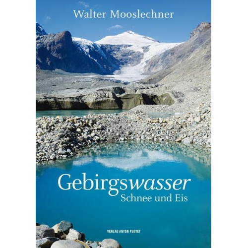 Mooslechner Walter - Gebirgswasser, Schnee und Eis