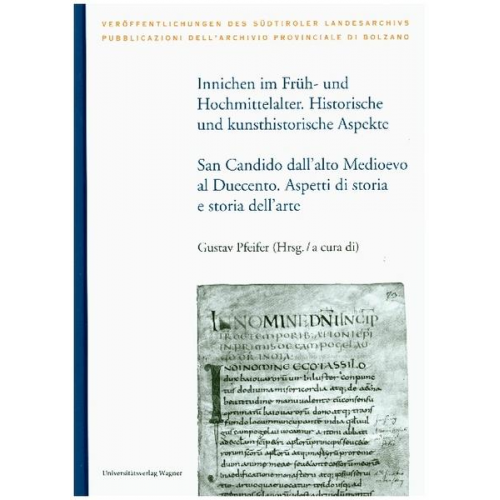 Innichen im Früh- und Hochmittelalter. Historische und kunsthistorische Aspekte / San Candido dall’alto Medioevo al Duecento. Aspetti di storia e stor