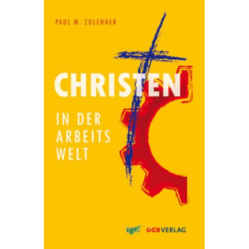 Paul M. Zulehner - Christen in der Arbeitswelt