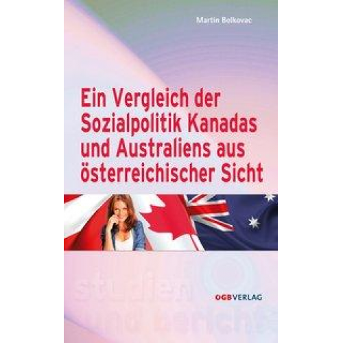 Martin Bolkovac - Ein Vergleich der Sozialpolitik Kanadas und Australiens aus österreichischer Sicht