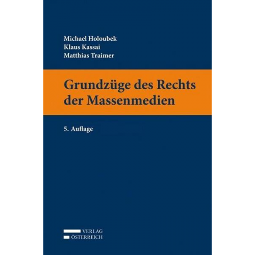 Michael Holoubek & Klaus Kassai & Matthias Traimer - Grundzüge des Rechts der Massenmedien