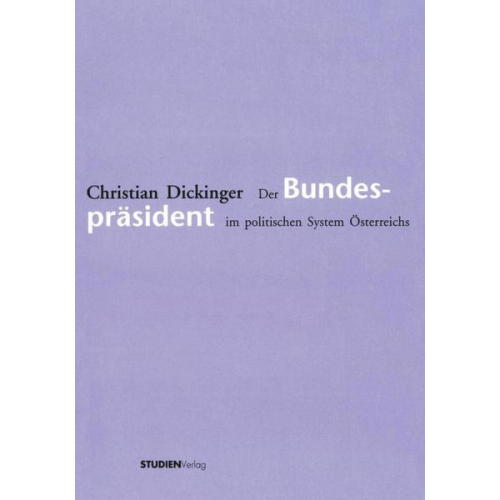 Christian Dickinger - Der Bundespräsident im politischen System Österreichs