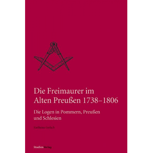 Karlheinz Gerlach - Die Freimaurer im Alten Preußen 1738-1806
