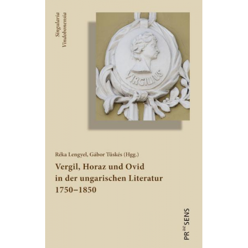 Vergil, Horaz und Ovid in der ungarischen Literatur 1750‒1850