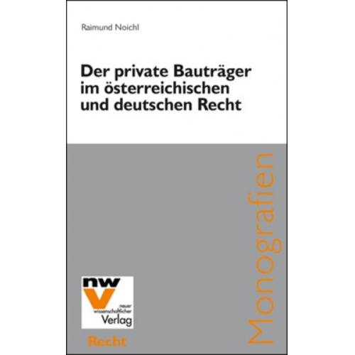 Raimund Noichl - Der private Bauträger im österreichischen und deutschen Recht