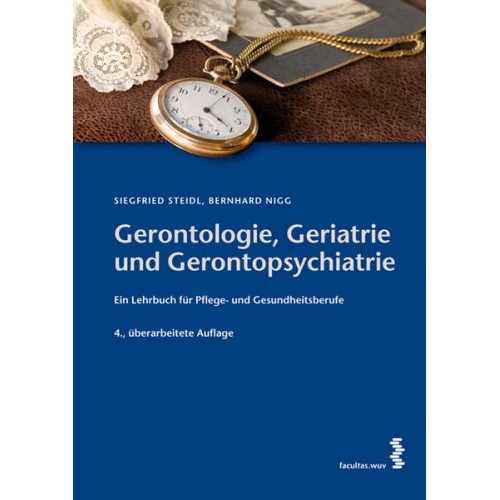 Siegfried Steidl & Bernhard Nigg - Gerontologie, Geriatrie und Gerontopsychiatrie