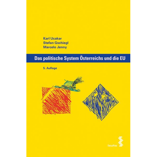 Karl Ucakar & Stefan Gschiegl & Macelo Jenny - Das politische System Österreichs und die EU