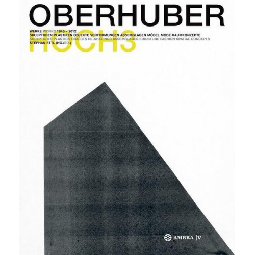 Oswald Oberhuber - OSWALD OBERHUBER Skulpturen - Plastiken - Objekte - Verformungen - Assemblagen - Möbel - Mode - Raumkonzepte