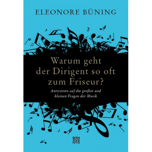 Eleonore Büning - Warum geht der Dirigent so oft zum Friseur?