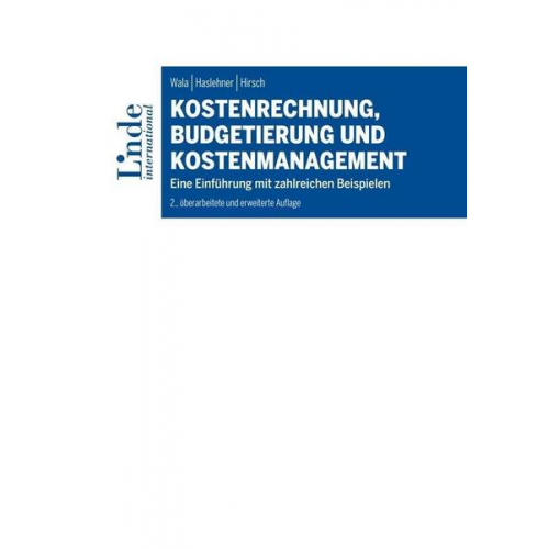 Thomas Wala & Franz Haslehner & Manuela Hirsch - Kostenrechnung, Budgetierung und Kostenmanagement