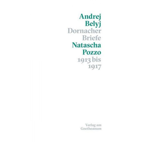 Andrej Belyj & Natascha Pozzo - Dornacher Briefe