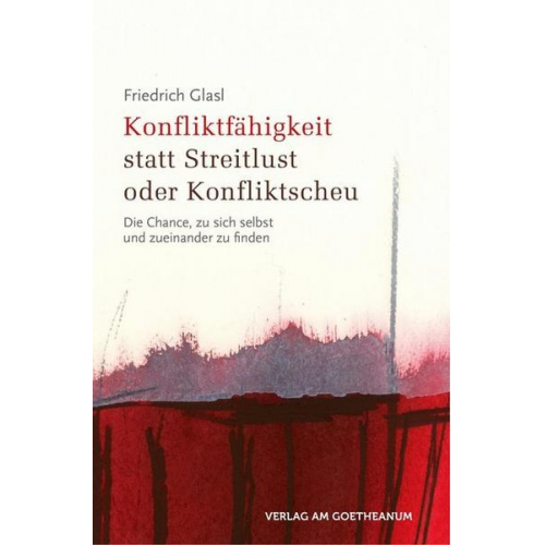 Friedrich Glasl - Konfliktfähigkeit statt Streitlust oder Konfliktscheu