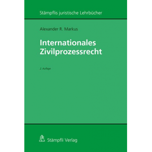 Alexander R. Markus - Internationales Zivilprozessrecht