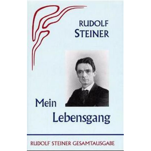 Rudolf Steiner - Mein Lebensgang