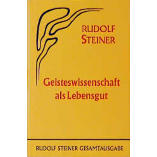 Rudolf Steiner - Geisteswissenschaft als Lebensgut