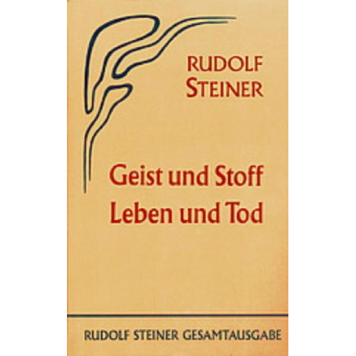 Rudolf Steiner - Geist und Stoff, Leben und Tod