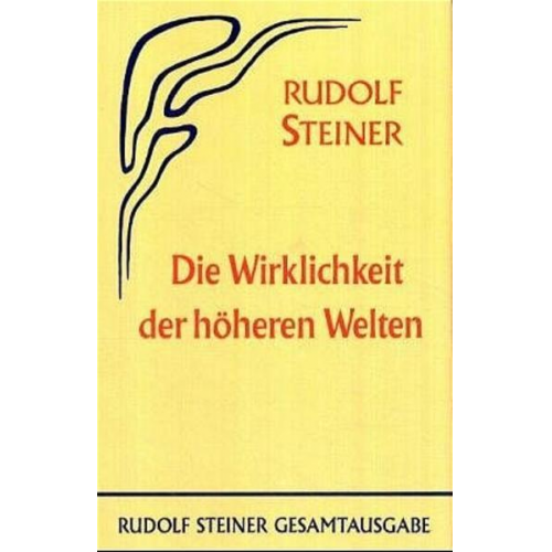 Rudolf Steiner - Die Wirklichkeit der höheren Welten