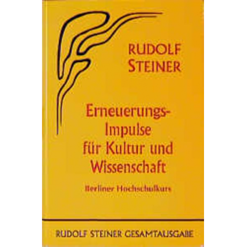 Rudolf Steiner - Erneuerungs-Impulse für Kultur und Wissenschaft