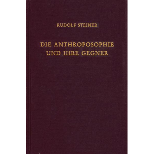 Rudolf Steiner - Die Anthroposophie und ihre Gegner