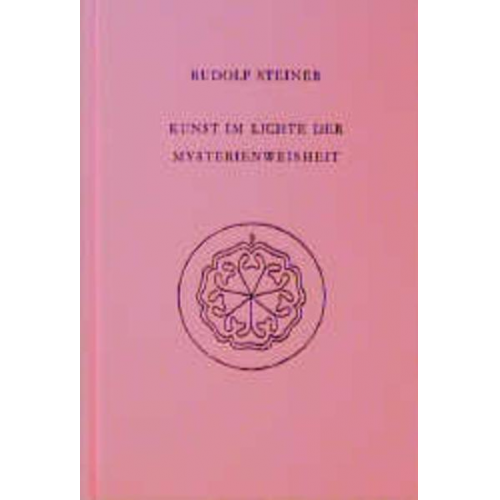 Rudolf Steiner - Kunst im Lichte der Mysterienweisheit