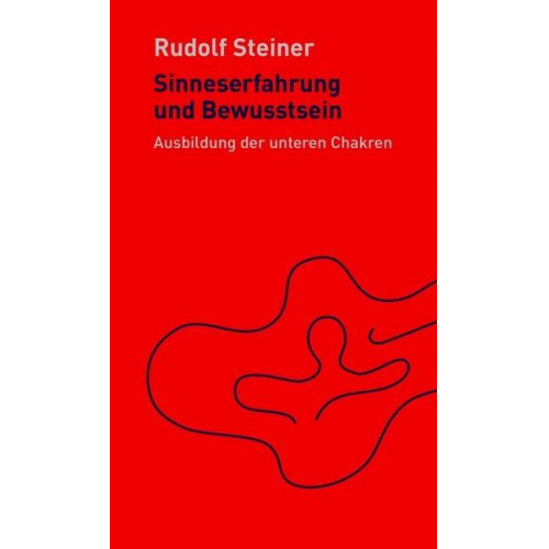 Rudolf Steiner - Sinneserfahrung und Bewusstsein