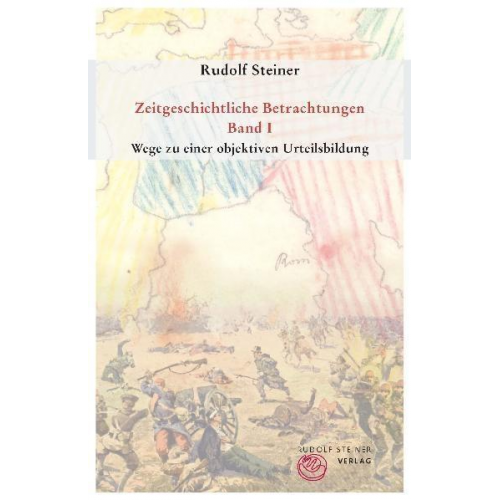 Rudolf Steiner - Zeitgeschichtliche Betrachtungen