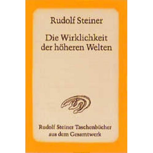 Rudolf Steiner - Die Wirklichkeit der höheren Welten