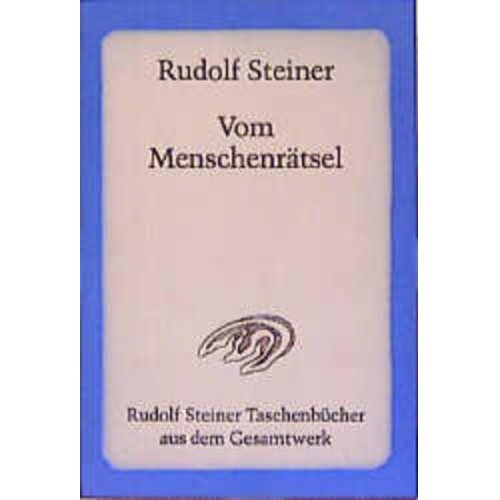 Rudolf Steiner - Vom Menschenrätsel