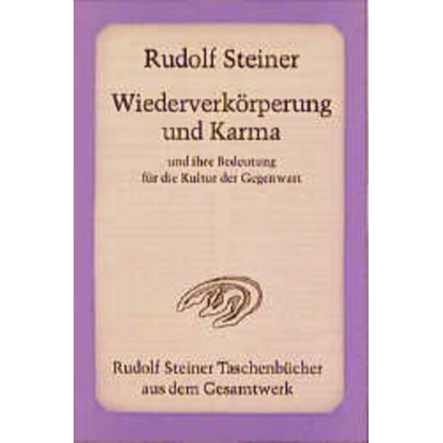 Rudolf Steiner - Wiederverkörperung und Karma und ihre Bedeutung für die Kultur der Gegenwart