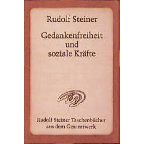 Rudolf Steiner - Gedankenfreiheit und soziale Kräfte