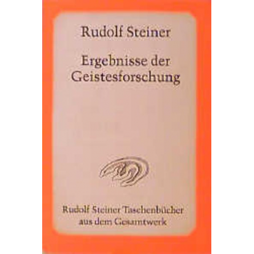 Rudolf Steiner - Ergebnisse der Geistesforschung