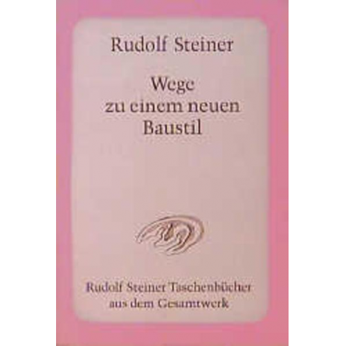 Rudolf Steiner - Wege zu einem neuen Baustil