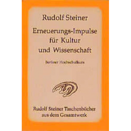 Rudolf Steiner - Erneuerungs-Impulse für Kultur und Wissenschaft