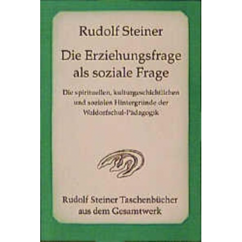 Rudolf Steiner - Die Erziehungsfrage als soziale Frage