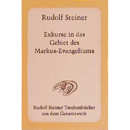 Rudolf Steiner - Exkurse in das Gebiet des Markus-Evangeliums