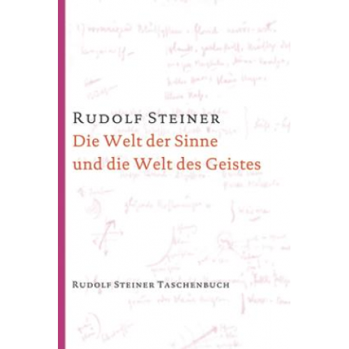 Rudolf Steiner - Die Welt der Sinne und die Welt des Geistes