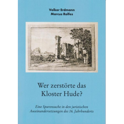 Volker Erdmann & Marcus Rolfes - Wer zerstörte das Kloster Hude?