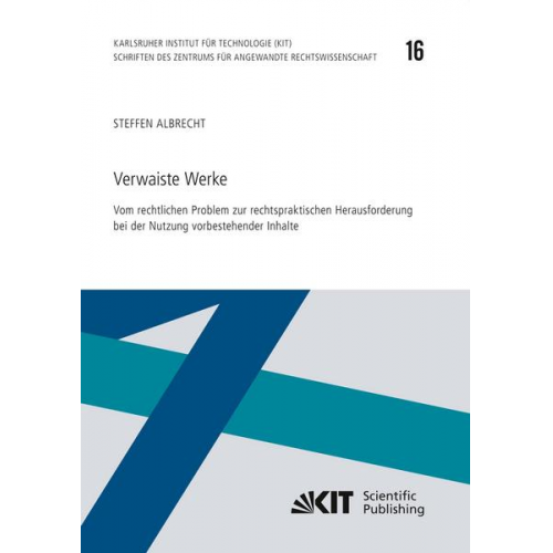 Steffen Albrecht - Verwaiste Werke - Vom rechtlichen Problem zur rechtspraktischen Herausforderung bei der Nutzung vorbestehender Inhalte