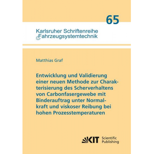 Matthias Graf - Entwicklung und Validierung einer neuen Methode zur Charakterisierung des Scherverhaltens von Carbonfasergewebe mit Binderauftrag unter Normalkraft un